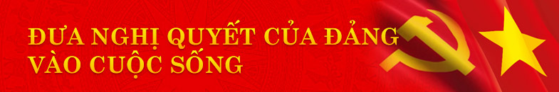 Đưa nghị quyết của Đảng vào cuộc sống