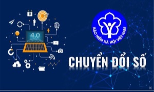 Chuyển đổi số toàn diện, nâng cao chất lượng phục vụ người tham gia và thụ hưởng chính sách BHXH, BHYT, BHTN