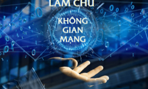 Quán triệt quan điểm của Đảng:  Chủ động bảo vệ chủ quyền quốc gia trên  không gian mạng từ sớm, từ xa