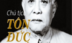 Chủ tịch nước Tôn Đức Thắng - Nhà lãnh đạo mẫu mực, người cộng sản kiên cường, tấm gương đạo đức sáng ngời của Cách mạng Việt Nam