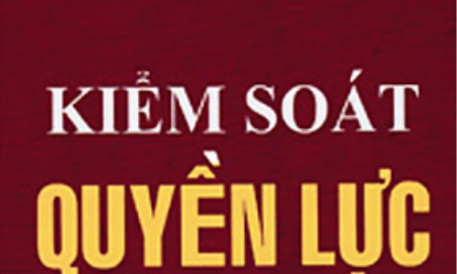 Xây dựng cơ chế kiểm soát việc trao và thực thi quyền lực của người đứng đầu trong điều kiện nhất thể hóa